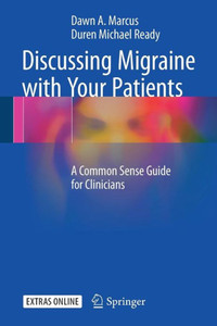 Discussing Migraine With Your Patients: A Common Sense Guide For Clinicians Discussing Migraine With Your Patients: A Common Sense Guide For Clinicians