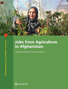 Jobs From Agriculture In Afghanistan (International Development In Focus)
