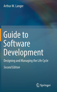 Guide To Software Development Designing And Managing The Life Cycle