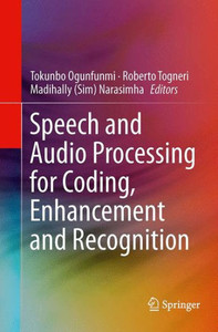 Speech And Audio Processing For Coding, Enhancement And Recognition Speech And Audio Processing For Coding, Enhancement And Recognition