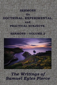 Sermons On Doctrinal, Experimental, And Practical Subjects Sermons On Doctrinal, Experimental, And Practical Subjects