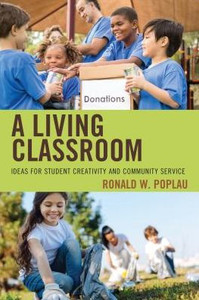 A Living Classroom: Ideas For Student Creativity And Community Service