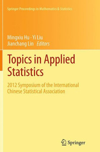 Topics In Applied Statistics: 2012 Symposium Of The International Chinese Statistical Association (Springer Proceedings In Mathematics & Statistics, 55)