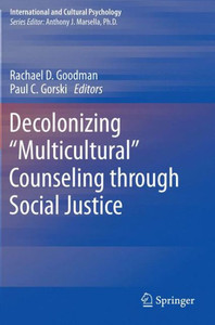 Decolonizing Multicultural Counseling Through Social Justice (International And Cultural Psychology) Decolonizing Multicultural Counseling Through Social Justice (International And Cultural Psychology)
