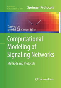 Computational Modeling Of Signaling Networks (Methods In Molecular Biology, 880) Computational Modeling Of Signaling Networks (Methods In Molecular Biology, 880)