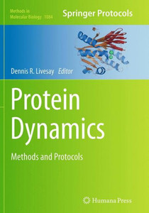 Protein Dynamics: Methods And Protocols (Methods In Molecular Biology, 1084)