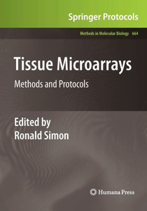 Tissue Microarrays: Methods And Protocols (Methods In Molecular Biology, 664) Tissue Microarrays: Methods And Protocols (Methods In Molecular Biology, 664)