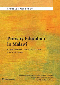 Primary Education In Malawi: Expenditures, Service Delivery, And Outcomes (World Bank Studies)