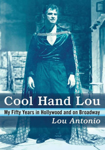 Cool Hand Lou: My Fifty Years In Hollywood And On Broadway Cool Hand Lou: My Fifty Years In Hollywood And On Broadway