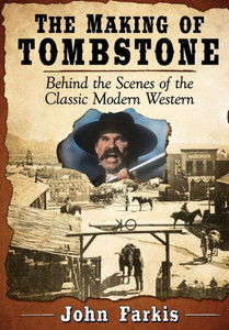 The Making Of Tombstone: Behind The Scenes Of The Classic Modern Western The Making Of Tombstone: Behind The Scenes Of The Classic Modern Western