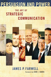 Persuasion And Power: The Art Of Strategic Communication Persuasion And Power: The Art Of Strategic Communication