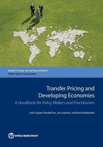 Transfer Pricing And Developing Economies: A Handbook For Policy Makers And Practitioners (Directions In Development)