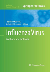 Influenza Virus: Methods And Protocols (Methods In Molecular Biology, 865) Influenza Virus: Methods And Protocols (Methods In Molecular Biology, 865)