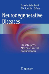 Neurodegenerative Diseases: Clinical Aspects, Molecular Genetics And Biomarkers Neurodegenerative Diseases: Clinical Aspects, Molecular Genetics And Biomarkers