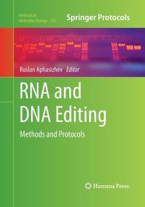 Rna And Dna Editing: Methods And Protocols (Methods In Molecular Biology, 718) Rna And Dna Editing: Methods And Protocols (Methods In Molecular Biology, 718)