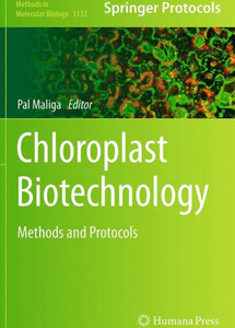 Chloroplast Biotechnology: Methods And Protocols (Methods In Molecular Biology, 1132)