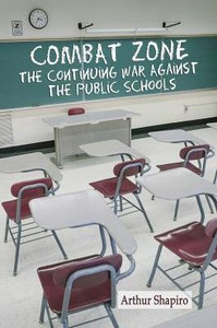 Combat Zone: The Continuing War Against The Public Schools (Na) Combat Zone: The Continuing War Against The Public Schools (Na)