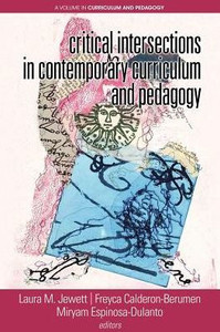 Critical Intersections In Contemporary Curriculum & Pedagogy (Curriculum And Pedagogy) Critical Intersections In Contemporary Curriculum & Pedagogy (Curriculum And Pedagogy)