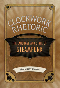 Clockwork Rhetoric: The Language And Style Of Steampunk
