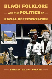 Black Folklore And The Politics Of Racial Representation (Margaret Walker Alexander Series In African American Studies) Black Folklore And The Politics Of Racial Representation (Margaret Walker Alexander Series In African American Studies)