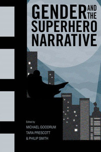 Gender And The Superhero Narrative Gender And The Superhero Narrative