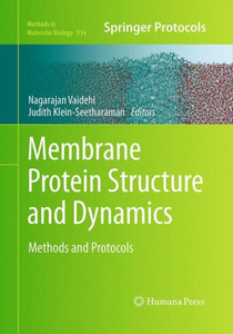 Membrane Protein Structure And Dynamics: Methods And Protocols (Methods In Molecular Biology, 914) Membrane Protein Structure And Dynamics: Methods And Protocols (Methods In Molecular Biology, 914)
