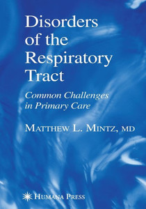 Disorders Of The Respiratory Tract: Common Challenges In Primary Care (Current Clinical Practice)