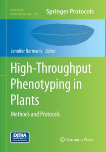 High-Throughput Phenotyping In Plants: Methods And Protocols (Methods In Molecular Biology, 918) High-Throughput Phenotyping In Plants: Methods And Protocols (Methods In Molecular Biology, 918)