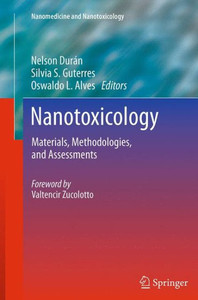 Nanotoxicology: Materials, Methodologies, And Assessments (Nanomedicine And Nanotoxicology) Nanotoxicology: Materials, Methodologies, And Assessments (Nanomedicine And Nanotoxicology)