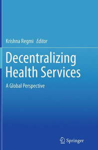 Decentralizing Health Services: A Global Perspective Decentralizing Health Services: A Global Perspective