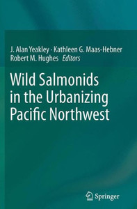 Wild Salmonids In The Urbanizing Pacific Northwest Wild Salmonids In The Urbanizing Pacific Northwest