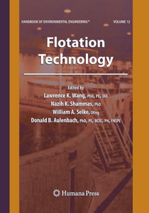 Flotation Technology: Volume 12 (Handbook Of Environmental Engineering, 12)