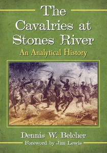 The Cavalries At Stones River: An Analytical History The Cavalries At Stones River: An Analytical History