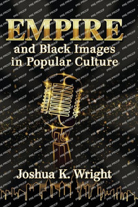 Empire And Black Images In Popular Culture Empire And Black Images In Popular Culture