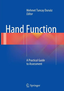 Hand Function: A Practical Guide To Assessment Hand Function: A Practical Guide To Assessment
