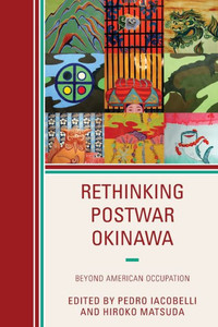 Rethinking Postwar Okinawa: Beyond American Occupation Rethinking Postwar Okinawa: Beyond American Occupation
