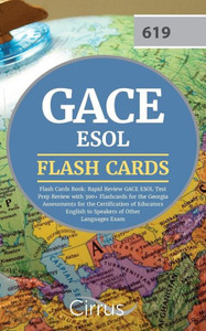Gace Esol Flash Cards Book 2019-2020: Rapid Review Gace Esol Test Prep Review With 300+ Flashcards For The Georgia Assessments For The Certification Of Educators English To Speakers Of Other Languages Exam Gace Esol Flash Cards Book 2019-2020: Rapid Review Gace Esol Test Prep Review With 300+ Flashcards For The Georgia Assessments For The Certification Of Educators English To Speakers Of Other Languages Exam