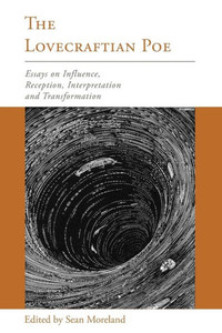 The Lovecraftian Poe: Essays On Influence, Reception, Interpretation, And Transformation (Perspectives On Edgar Allan Poe) The Lovecraftian Poe: Essays On Influence, Reception, Interpretation, And Transformation (Perspectives On Edgar Allan Poe)