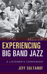 Experiencing Big Band Jazz: A Listener's Companion
