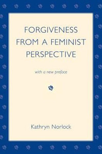 Forgiveness From A Feminist Perspective Forgiveness From A Feminist Perspective