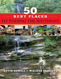 50 Best Places Fly Fishing The Southeast 50 Best Places Fly Fishing The Southeast
