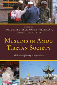 Muslims In Amdo Tibetan Society: Multidisciplinary Approaches (Studies In Modern Tibetan Culture) Muslims In Amdo Tibetan Society: Multidisciplinary Approaches (Studies In Modern Tibetan Culture)