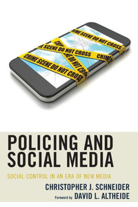 Policing And Social Media: Social Control In An Era Of New Media