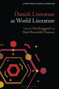 Danish Literature As World Literature (Literatures As World Literature) Danish Literature As World Literature (Literatures As World Literature)