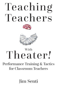Teaching Teachers With Theater!: Performance Training & Tactics For Classroom Teachers