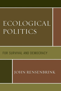 Ecological Politics: For Survival And Democracy Ecological Politics: For Survival And Democracy