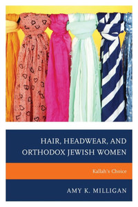 Hair, Headwear, And Orthodox Jewish Women: Kallah's Choice Hair, Headwear, And Orthodox Jewish Women: Kallah's Choice