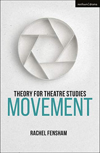Theory for Theatre Studies: Movement Theory for Theatre Studies: Movement