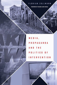 Media, Propaganda And The Politics Of Intervention