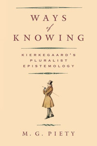 Ways Of Knowing: Kierkegaard's Pluralist Epistemology